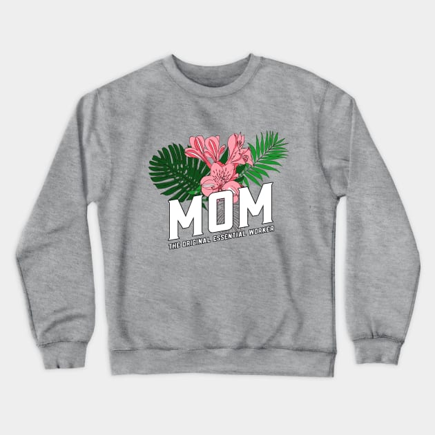 Mom...The Original Essential Worker Crewneck Sweatshirt by Nirvanax Studio